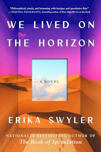 We Lived on the Horizon (A Novel) by Erika Swyler, 9781668049594