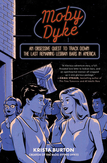 Moby Dyke (An Obsessive Quest To Track Down The Last Remaining Lesbian Bars In America) - 9781668000540 by Krista Burton, 9781668000540