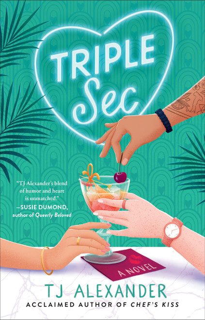 Triple Sec (A Novel) by TJ Alexander, 9781668021989