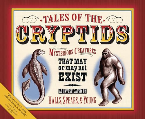 Tales of the Cryptids (Mysterious Creatures That May or May Not Exist) by Kelly Milner Halls, Rick C. Spears, Roxyanne Young, Rick C. Spears, 9781581960730
