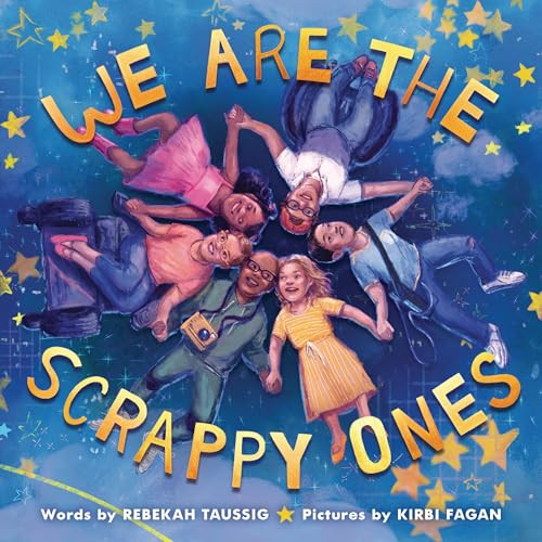 We Are the Scrappy Ones by Rebekah Taussig, Kirbi Fagan, 9781728487700