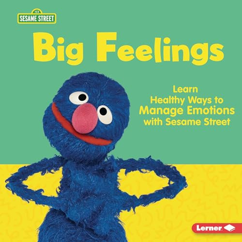 Big Feelings (Learn Healthy Ways to Manage Emotions with Sesame Street ®) by Whitney Sanderson, 9798765643716