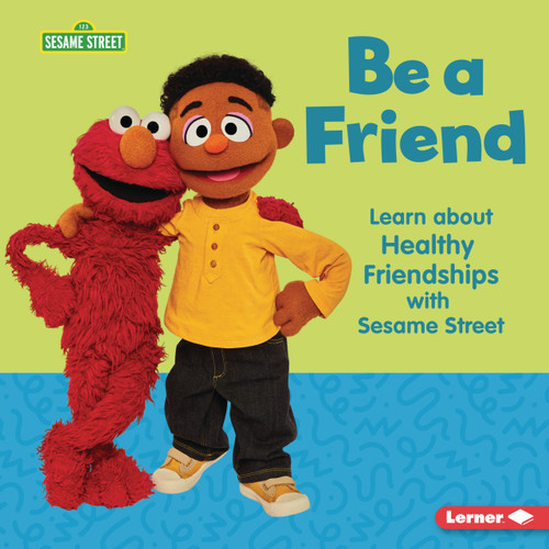 Be a Friend (Learn about Healthy Friendships with Sesame Street ®) by Whitney Sanderson, 9798765643730