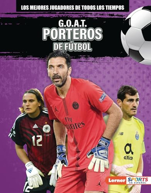 G.O.A.T. Porteros de fútbol (G.O.A.T. Soccer Goalkeepers) (Spanish Edition) by Alexander Lowe, 9798765643969