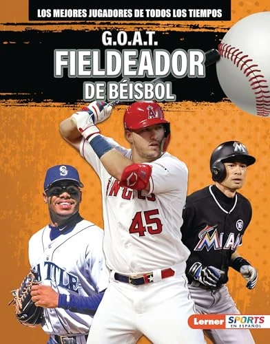 G.O.A.T. Fieldeador de béisbol (G.O.A.T. Baseball Outfielders) (Spanish Edition) by Alexander Lowe, 9798765644003
