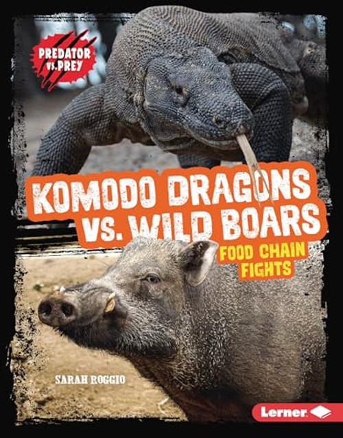 Komodo Dragons vs. Wild Boars (Food Chain Fights) by Sarah Roggio, 9798765647318