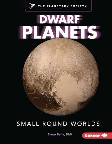 Dwarf Planets (Small Round Worlds) by Bruce Betts, PhD, 9798765648292