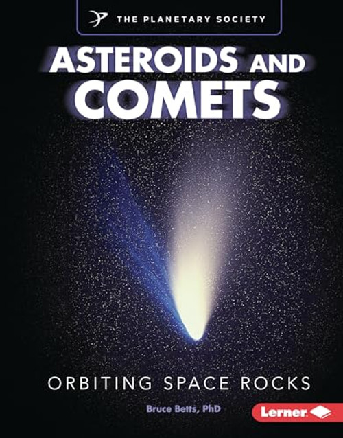 Asteroids and Comets (Orbiting Space Rocks) by Bruce Betts, PhD, 9798765648315