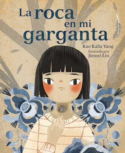 La roca en mi garganta (The Rock in My Throat) (Spanish Edition) by Kao Kalia Yang, Jiemei Lin, 9798765660867