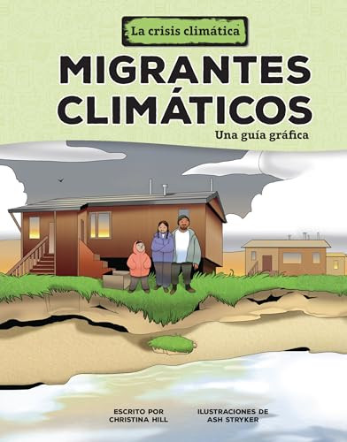Migrantes climáticos (Climate Migrants) (Una guía gráfica (A Graphic Guide)) (Spanish Edition) by Christina Hill, Ash Stryker, 9798765662861