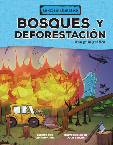 Bosques y deforestación (Forests and Deforestation) (Una guía gráfica (A Graphic Guide)) (Spanish Edition) by Christina Hill, Julie Lerche, 9798765662878