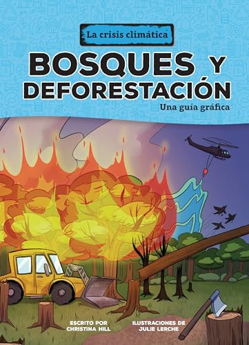 Bosques y deforestación (Forests and Deforestation) (Una guía gráfica (A Graphic Guide)) (Spanish Edition) - 9798765663080 by Christina Hill, Julie Lerche