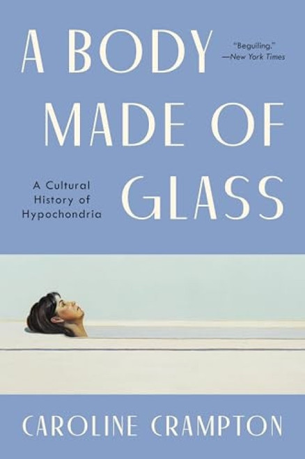 A Body Made of Glass (A Cultural History of Hypochondria) - 9780063273894 by Caroline Crampton