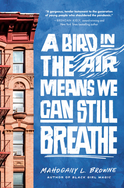 A Bird in the Air Means We Can Still Breathe by Mahogany L. Browne, 9780593486474