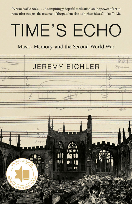 Time's Echo (Music, Memory, and the Second World War) by Jeremy Eichler, 9780525563440