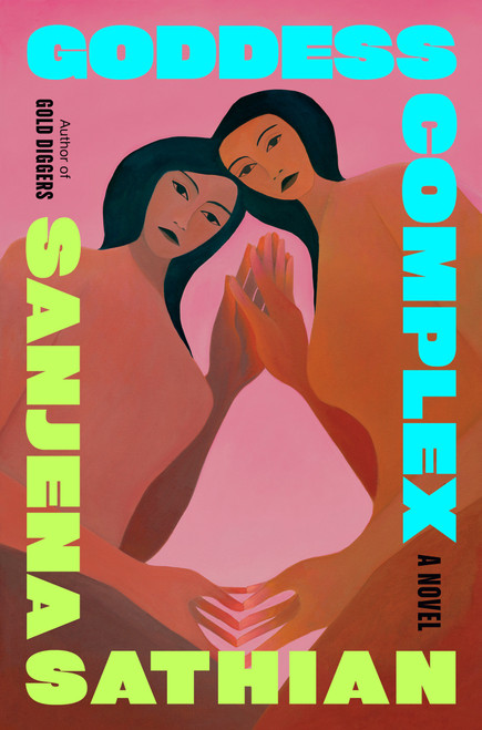 Goddess Complex (A Novel) by Sanjena Sathian, 9780593489772