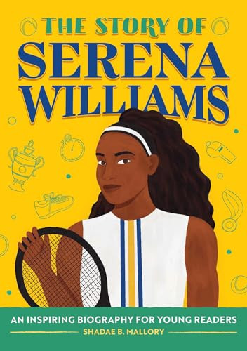 The Story of Serena Williams (An Inspiring Biography for Young Readers) - 9798886509533 by Shadae B. Mallory, Tequitia Andrews, 9798886509533