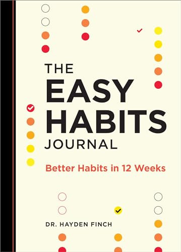 The Easy Habits Journal (Better Habits in 12 Weeks) by Dr. Hayden Finch, 9798886501674