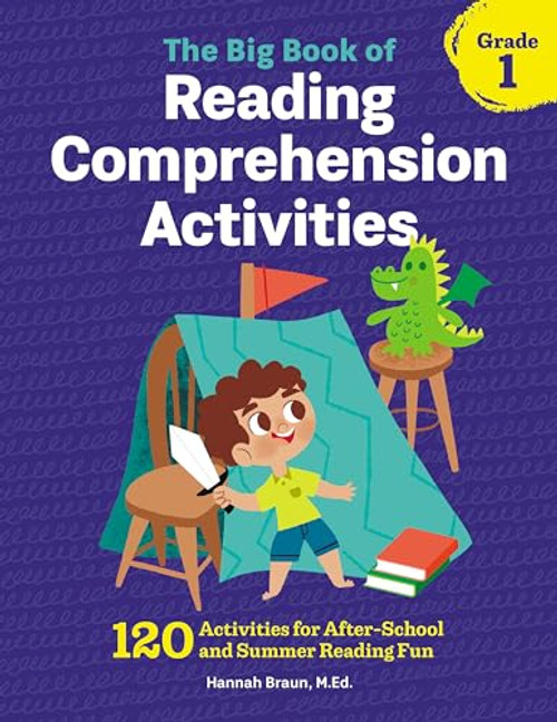 The Big Book of Reading Comprehension Activities, Grade 1 (120 Activities for After-School and Summer Reading Fun) by Hannah Braun M.Ed., 9781641522946