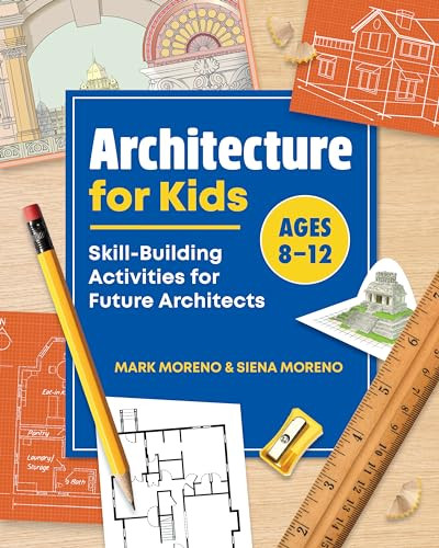 Architecture for Kids (Skill-Building Activities for Future Architects) by Mark Moreno, Siena Moreno, 9781648760020