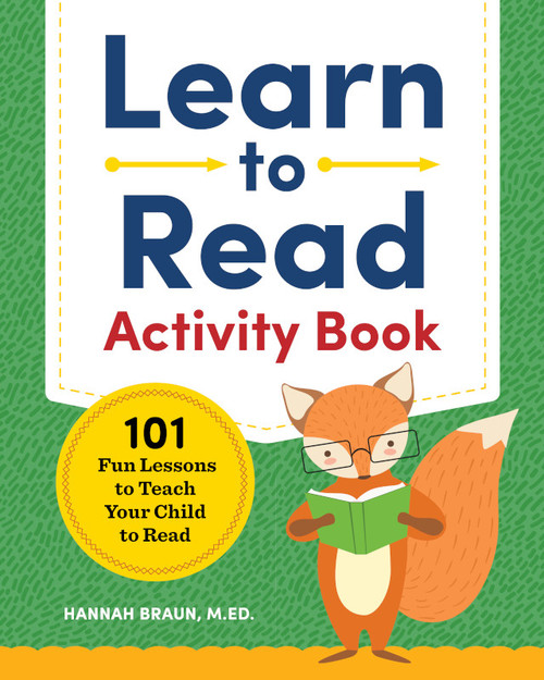 Learn to Read Activity Book (101 Fun Phonics Lessons to Teach Your Child to Read) by Hannah Braun M.Ed., 9781939754523