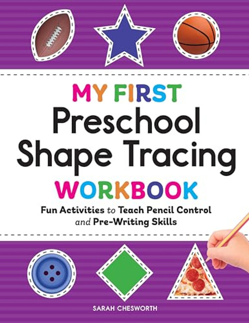 My First Preschool Shape Tracing Workbook (Fun Activities to Teach Pencil Control and Pre-Writing Skills) by Sarah Chesworth, 9798886509274
