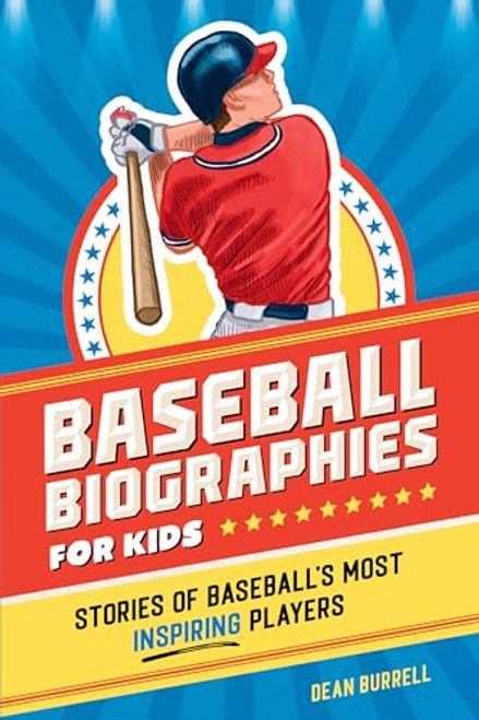 Baseball Biographies for Kids (Stories of Baseball's Most Inspiring Players) by Dean Burrell, Brenna Daugherty, 9798886501711
