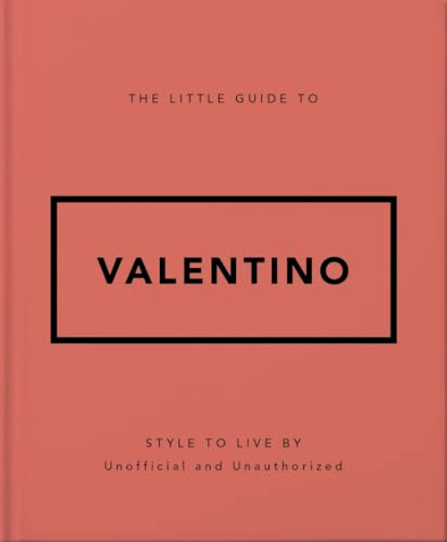 The Little Guide to Valentino (Style to Live By) by OH, 9781035422623