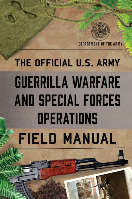 The Official U.S. Army Guerrilla Warfare and Special Forces Operations Field Manual by Department of the Army, 9781493086931