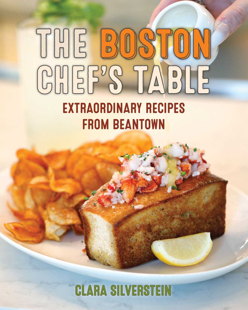 Boston Chef's Table (Extraordinary Recipes from Beantown) by Clara Silverstein, 9781493087617