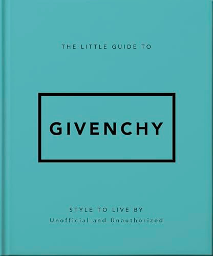 The Little Guide to Givenchy (Style to Live By) by OH, 9781035422760