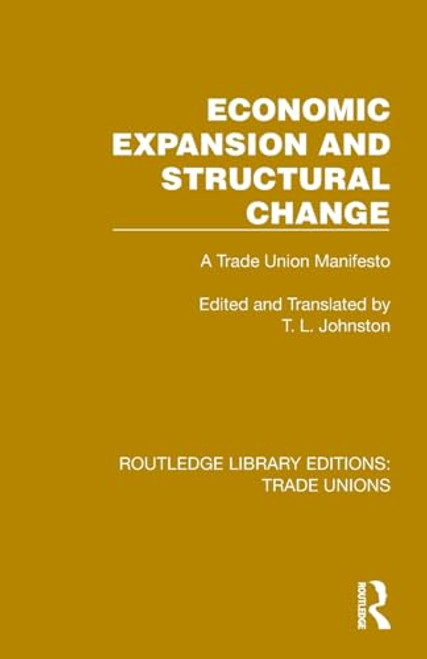 Economic Expansion and Structural Change (A Trade Union Manifesto) by T. L. Johnston, 9781032394213