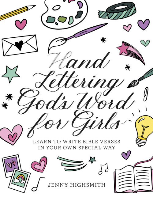 Hand Lettering God's Word for Girls (Learn to Write Bible Verses in Your Own Special Way) by Jenny Highsmith, 9780736989701