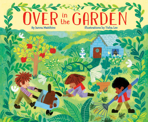 Over in the Garden - 9780593809365 by Janna Matthies, Tisha Lee, 9780593809365