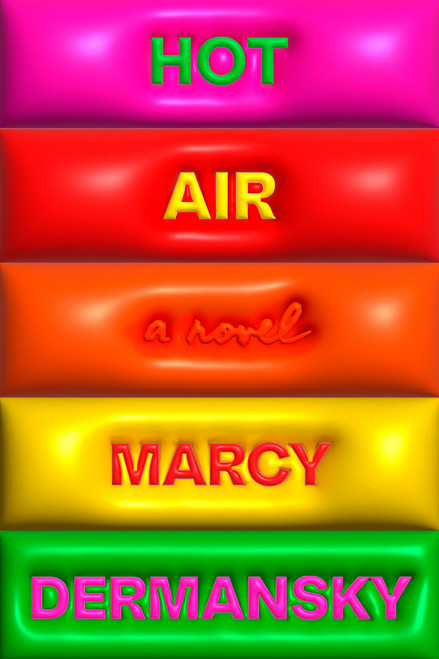 Hot Air (A Novel) by Marcy Dermansky, 9780593320907