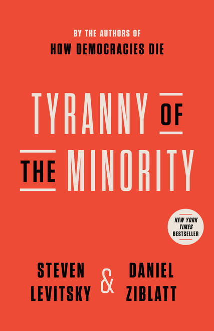 Tyranny of the Minority (Why American Democracy Reached the Breaking Point) - 9780593443095 by Steven Levitsky, Daniel Ziblatt, 9780593443095