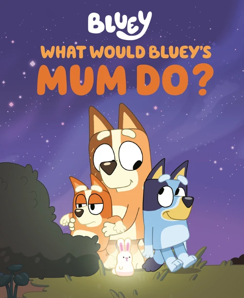 What Would Bluey's Mum Do? by Penguin Young Readers Licenses, 9780593888964