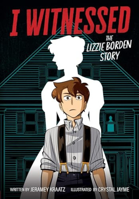 I Witnessed: The Lizzie Borden Story (A Graphic Novel) by Jeramey Kraatz, Crystal Jayme, 9780063247284