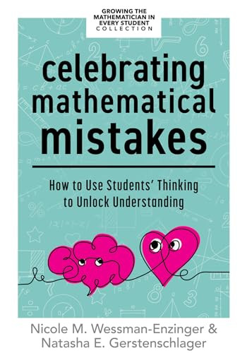 Celebrating Mathematical Mistakes (How to Use Students' Thinking to Unlock Understanding (Celebrate mathematics mistakes)) by Nicole M. Wessman-Enzinger, Natasha Gerstenschlager, 9781960574329
