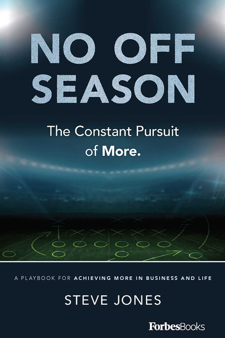 No Off Season (The Constant Pursuit of More. A Playbook For Achieving More In Business and Life) - 9798887504599 by Steve Jones, 9798887504599