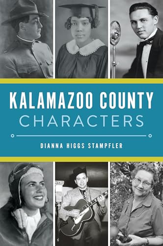 Kalamazoo County Characters by Dianna Higgs Stampfler, 9781467155922