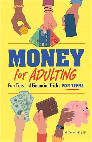 Money for Adulting (Fun Tips and Financial Tricks for Teens) by Michelle Hung CFA, 9798886503838