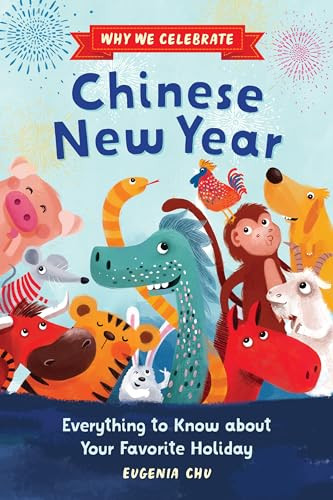 Why We Celebrate Chinese New Year (Everything to Know about Your Favorite Holiday) - 9798886504613 by Eugenia Chu, Javiera Mac-lean, 9798886504613