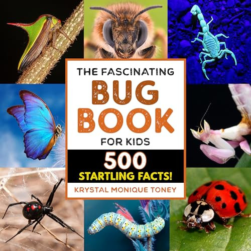 The Fascinating Bug Book for Kids (500 Startling Facts!) by Krystal Monique Toney, 9781638780656