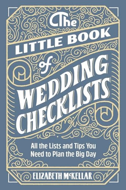 The Little Book of Wedding Checklists (All the Lists and Tips You Need to Plan the Big Day) by Elizabeth McKellar, 9781646113415