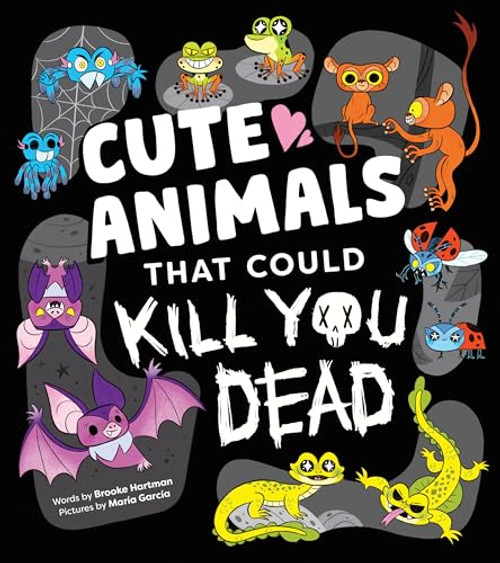 Cute Animals That Could Kill You Dead by Brooke Hartman, María García, 9781728285290