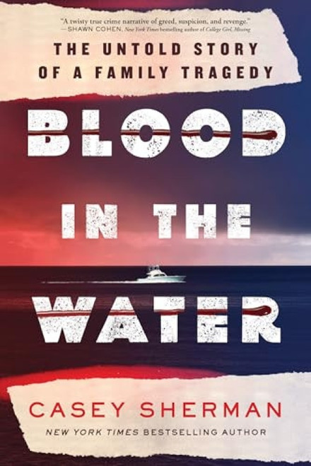 Blood in the Water (The Untold Story of a Family Tragedy) by Casey Sherman, 9781728298191
