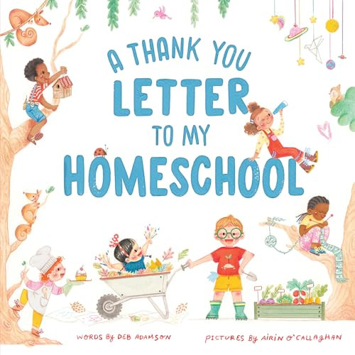A Thank You Letter to My Homeschool by Deb Adamson, Airin O'Callaghan, 9781464216183