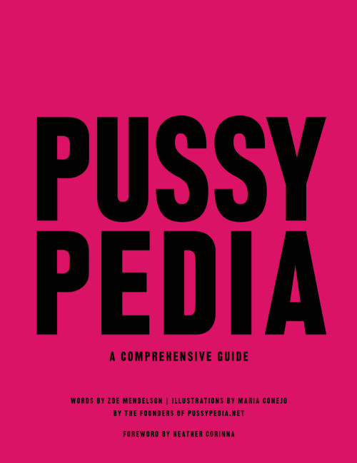 Pussypedia (A Comprehensive Guide) by Zoe Mendelson, Maria Conejo, Heather Corinna, 9780306924286
