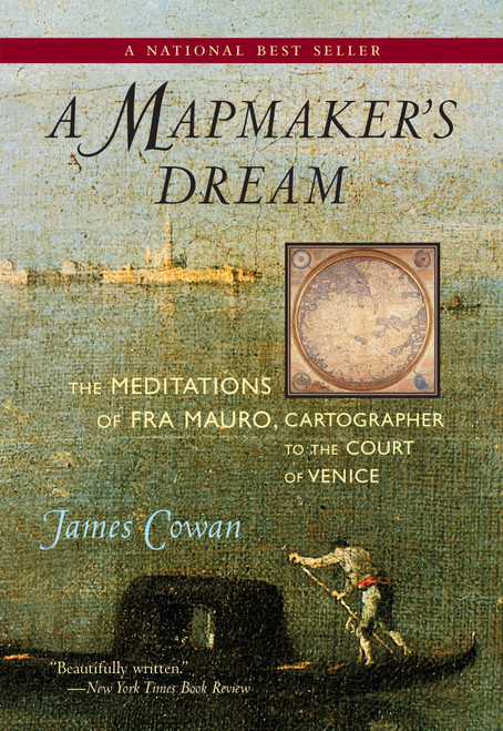 A Mapmaker's Dream (The Meditations of Fra Mauro, Cartographer to the Court of Venice) by James Cowan, 9781590305201
